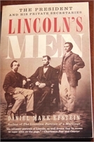 Lincolns Men: The President and His Private Secretaries  Lincolns Men: The President and His Private Secretaries.  Free Shipping